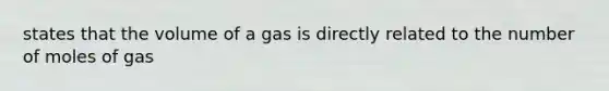 states that the volume of a gas is directly related to the number of moles of gas