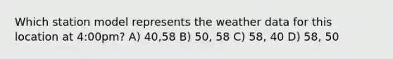 Which station model represents the weather data for this location at 4:00pm? A) 40,58 B) 50, 58 C) 58, 40 D) 58, 50