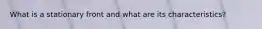 What is a stationary front and what are its characteristics?