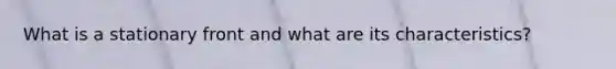 What is a stationary front and what are its characteristics?