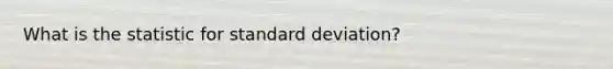 What is the statistic for standard deviation?