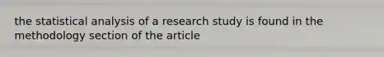 the statistical analysis of a research study is found in the methodology section of the article