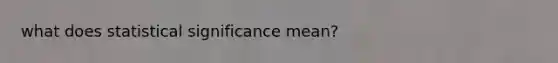 what does statistical significance mean?