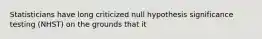 Statisticians have long criticized null hypothesis significance testing (NHST) on the grounds that it