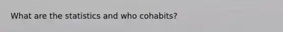 What are the statistics and who cohabits?