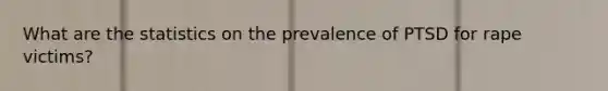 What are the statistics on the prevalence of PTSD for rape victims?