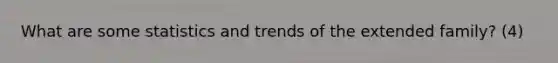 What are some statistics and trends of the extended family? (4)