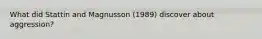 What did Stattin and Magnusson (1989) discover about aggression?