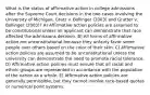 What is the status of affirmative action in college admissions after the Supreme Court decisions in the two cases involving the University of Michigan, Gratz v. Bollinger (2003) and Grutter v. Bollinger (2003)? A) Affirmative action policies are assumed to be constitutional unless an applicant can demonstrate that race affected the admissions decision. B) All forms of affirmative action are unconstitutional because they unfairly favor some people over others based on the color of their skin. C) Affirmative action policies are assumed to be unconstitutional unless the university can demonstrate the need to promote racial tolerance. D) Affirmative action policies must ensure that all racial and ethnic groups are represented in accordance with the population of the nation as a whole. E) Affirmative action policies are generally permissible, but they cannot involve race-based quotas or numerical point systems.