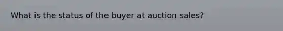 What is the status of the buyer at auction sales?