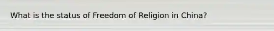 What is the status of Freedom of Religion in China?