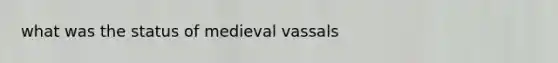 what was the status of medieval vassals