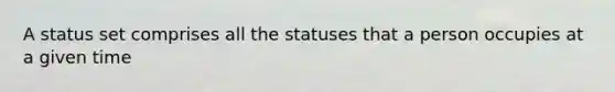 A status set comprises all the statuses that a person occupies at a given time