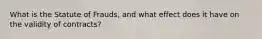 What is the Statute of Frauds, and what effect does it have on the validity of contracts?