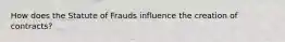 How does the Statute of Frauds influence the creation of contracts?