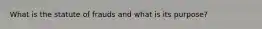 What is the statute of frauds and what is its purpose?