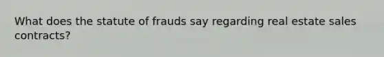 What does the statute of frauds say regarding real estate sales contracts?