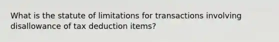 What is the statute of limitations for transactions involving disallowance of tax deduction items?