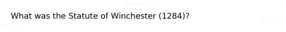 What was the Statute of Winchester (1284)?