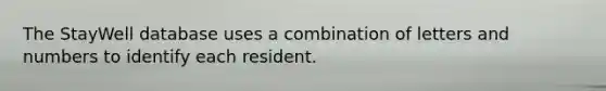 The StayWell database uses a combination of letters and numbers to identify each resident.