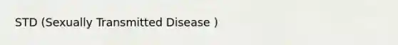 STD (Sexually Transmitted Disease )