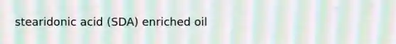 stearidonic acid (SDA) enriched oil