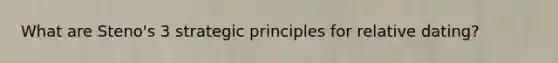 What are Steno's 3 strategic principles for relative dating?