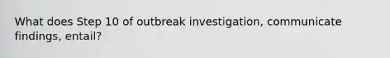 What does Step 10 of outbreak investigation, communicate findings, entail?