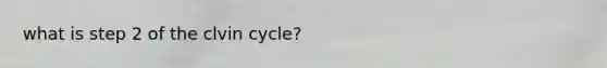 what is step 2 of the clvin cycle?