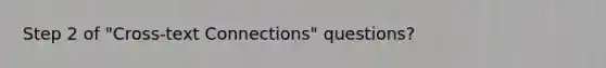 Step 2 of "Cross-text Connections" questions?