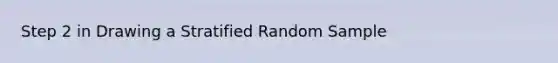 Step 2 in Drawing a Stratified Random Sample