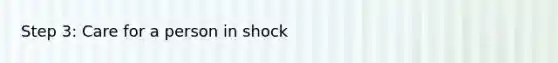 Step 3: Care for a person in shock