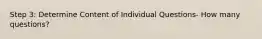 Step 3: Determine Content of Individual Questions- How many questions?