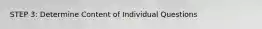 STEP 3: Determine Content of Individual Questions