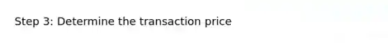 Step 3: Determine the transaction price