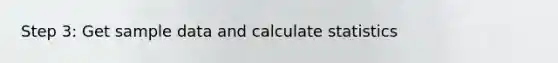 Step 3: Get sample data and calculate statistics