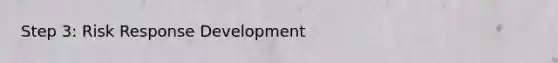 Step 3: Risk Response Development