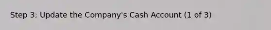 Step 3: Update the Company's Cash Account (1 of 3)