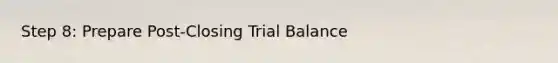 Step 8: Prepare Post-Closing Trial Balance