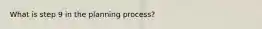 What is step 9 in the planning process?