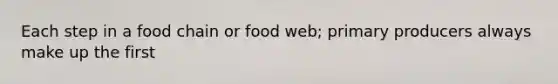 Each step in a food chain or food web; primary producers always make up the first