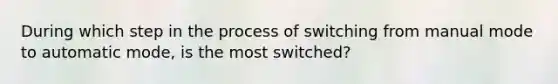 During which step in the process of switching from manual mode to automatic mode, is the most switched?