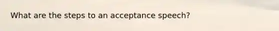 What are the steps to an acceptance speech?