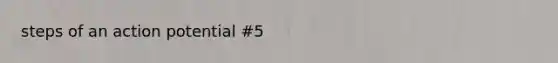 steps of an action potential #5