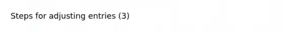 Steps for adjusting entries (3)
