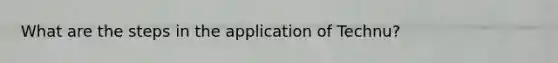 What are the steps in the application of Technu?