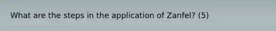 What are the steps in the application of Zanfel? (5)