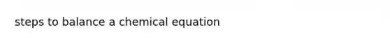 steps to balance a chemical equation