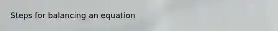 Steps for balancing an equation