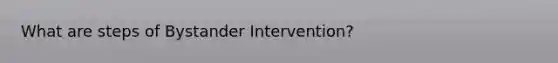 What are steps of Bystander Intervention?